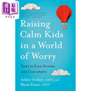 在焦虑世界中养育平静的孩子 Raising Calm Kids in a World of Worry 英文原版 Ashley Graber