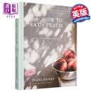 如何吃桃子 桃子吃法大全 英文原版 How to eat a peach Diana Henry Mitchell Beazley 精装