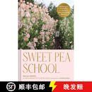 【4周达】Sweet Pea School: Growing and Arranging the Garden's Most Romantic Blooms