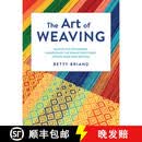 【3-4周达】精装 The Art of Weaving : Master the Techniques, Understand the Weave Structures, Create Your ~