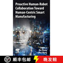 【3-4周达】Proactive Human-Robot Collaboration Toward Human-Centric Smart Manufacturing