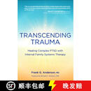 现货 内部家庭系统治疗复杂创伤后应激障碍 Transcending Trauma: Healing Complex Ptsd with Internal Family Systems
