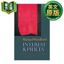 利息与价格 英文原版 Interest and Prices 货币政策理论基础 普林斯顿大学经济学教授Michael Woodford 精装 进口英语原版书籍 9780691010496