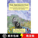 【4周达】The Aromatic Cat: How to use herbs, hydrosols and essential oils for your cats' wellbeing