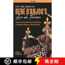 【3-4周达】Text and Image in Rene d'Anjou's Livre Des Tournois: Constructing Authority and Identity in ~