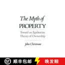 【3-4周达】精装 The Myth of Property: Toward an Egalitarian Theory of Ownership