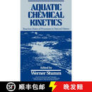 【3-4周达】精装 Aquatic Chemical Kinetics: Reaction Rates Of Processes In Natural Waters [Wiley化学化工]