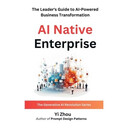 现货 AI Native Enterprise: The Leader’s Guide to AI-Powered Business Transformation: 9798989357734