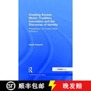 【3-4周达】Perspectives on Korean Music: Volume 2: Creating Korean Music: Tradition, Innovation and the~