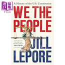 我们人民 美国宪法的历史 We the People A History of the US Constitution 英文原版 Jill Lepore