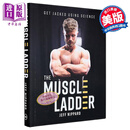 肌肉阶梯 用科学变得强壮 The Muscle Ladder Get Jacked Using Science 英文原版 Jeff Nippard
