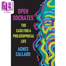 开放的苏格拉底 哲学生活的理由 Open Socrates The Case for a Philosophical Life 英文原版 Agnes Callard