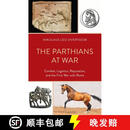 【3-4周达】精装 The Parthians at War: Combat, Logistics, Reputation, and the First War with Rome