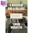 一个王国与一座村庄 莫斯科一千年史 A Kingdom and a Village 英文原版 Simon Morrison