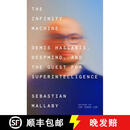 【3-4周达】哈萨比斯：谷歌AI之脑 精装 The Infinity Machine: Demis Hassabis, DeepMind, and the Quest for Superintell~