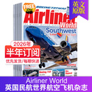 【订阅/单期】Airliner World 2026年订阅12期 英国原版民航机场世界飞机型号知识书籍 客机杂志英语国外版 航空专业全英文杂志 【半年6期订阅】默认26年8月起订