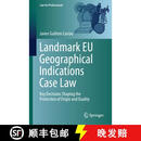【3-4周达】精装 Landmark EU Geographical Indications Case Law : Key Decisions Shaping the Protection of O~