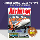 【订阅/单期】Airliner World 2026年订阅12期 英国原版民航机场世界飞机型号知识书籍 客机杂志英语国外版 航空专业全英文杂志 【单期】2026年9月刊