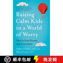 现货 ‌在忧虑的世界中培养冷静的孩子 Raising Calm Kids in a World of Worry: Tools to Ease Anxiety and Overwhelm