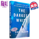 至黑的白色 山的传说和雪崩带走了他 The Darkest White 英文原版 Eric Blehm 冬季运动 滑雪
