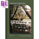 华丽的聚会 设计难忘的婚礼和庆典 英文原版 Gorgeous Gatherings Designing Weddings Alison Hotchkiss
