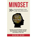 Mindset: 30+ Amazing Mindset Tricks ＆ 100+ Daily Affirmations! Develop a Successful Mindset and...