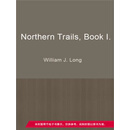 Northern Trails, Book I.