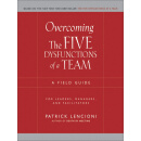 Overcoming the Five Dysfunctions of a Team: A Field Guide for Leaders Managers and Facilitators