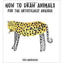 How to Draw Animals for the Artistically Anxious 如何为艺术焦虑者画动物 进口原版 英文