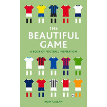 The Beautiful Game: A Little Book Of Football Inspiration