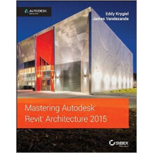 Mastering Autodesk Revit Architecture 2015: Autodesk Official Press